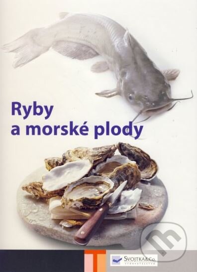Kniha: Ryby a morské plody (Svojtka&Co.). Svojtka&Co., 2007 Kniha: Ryby a morské plody (Svojtka&Co.). Svojtka&Co., 2007