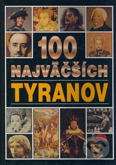 Kniha: 100 najväčších tyranov (Timy Partners). Timy Partners, 2000 Kniha: 100 najväčších tyranov (Timy Partners). Timy Partners, 2000
