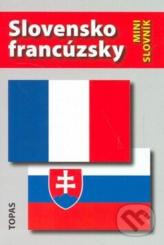 Kniha: Slovensko-francúzsky a francúzsko-slovenský minislovník (H. Mináriková). TOPAS Kniha: Slovensko-francúzsky a francúzsko-slovenský minislovník (H. Mináriková). TOPAS