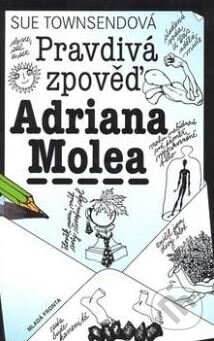 Kniha: Pravdivá zpověď Adriana Molea (Sue Townsendová). Mladá fronta, 2008 Kniha: Pravdivá zpověď Adriana Molea (Sue Townsendová). Mladá fronta, 2008