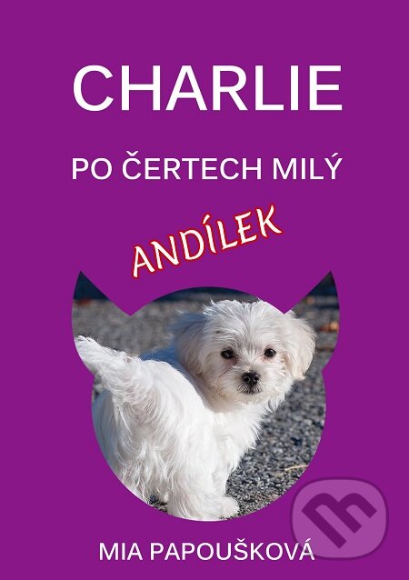 E-kniha: Charlie, po čertech milý andílek (Mia Papoušková). E-knihy jedou E-kniha: Charlie, po čertech milý andílek (Mia Papoušková). E-knihy jedou