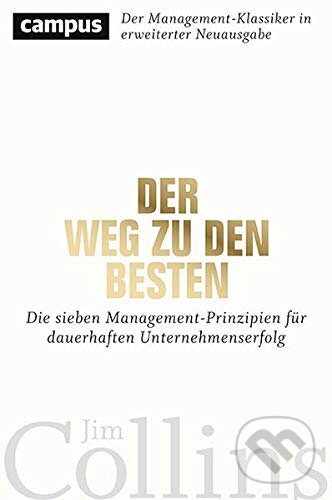 Kniha: Der Weg zu den Besten (Jim Collins). Campus Verlag, 2019 Kniha: Der Weg zu den Besten (Jim Collins). Campus Verlag, 2019