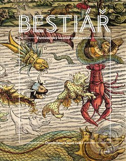 Kniha: Fantastický bestiář (Dominique Lanni). Argo, 2019 Kniha: Fantastický bestiář (Dominique Lanni). Argo, 2019
