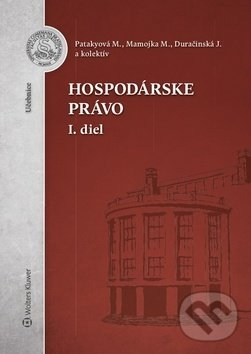 Kniha: Hospodárske právo 1.diel (Jana Duračinská, Mária Patakyová a Mojmír Mamojka). Wolters Kluwer (Iura Edition), 2019 Kniha: Hospodárske právo 1.diel (Jana Duračinská, Mária Patakyová a Mojmír Mamojka). Wolters Kluwer (Iura Edition), 2019