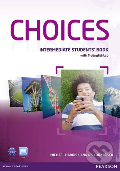 Kniha: Choices - Intermediate - Student's Book (Anna Sikorzyňska a Michael Harris). Pearson, 2012 Kniha: Choices - Intermediate - Student's Book (Anna Sikorzyňska a Michael Harris). Pearson, 2012