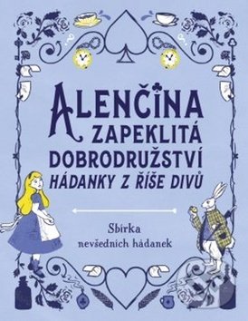 Kniha: Alenčina zapeklitá dobrodružství - Hádanky z říše divů (Gareth Moore). Edice knihy Omega, 2019 Kniha: Alenčina zapeklitá dobrodružství - Hádanky z říše divů (Gareth Moore). Edice knihy Omega, 2019