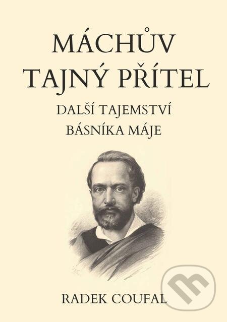 E-kniha: Máchův tajný přítel (Radek Coufal). E-knihy jedou, 2019 E-kniha: Máchův tajný přítel (Radek Coufal). E-knihy jedou, 2019