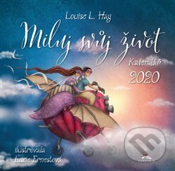 Kalendář 2020 - Miluj svůj život (Louise L. Hay). Synergie, 2019 Kalendář 2020 - Miluj svůj život (Louise L. Hay). Synergie, 2019