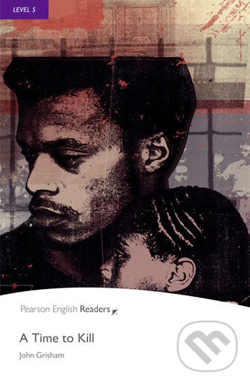 Kniha: A Time to Kill (John Grisham). Pearson, 2012 Kniha: A Time to Kill (John Grisham). Pearson, 2012