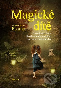 Kniha: Magické dítě (Joseph Chilton Pearce). Malvern, 2019 Kniha: Magické dítě (Joseph Chilton Pearce). Malvern, 2019