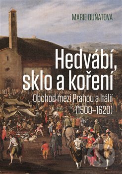 Kniha: Hedvábí, sklo a koření (Marie Buňatová). Nakladatelství Lidové noviny, 2020 Kniha: Hedvábí, sklo a koření (Marie Buňatová). Nakladatelství Lidové noviny, 2020