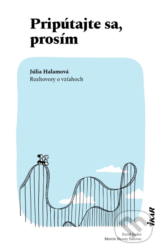 Kniha: Pripútajte sa, prosím (Júlia Halamová a Karol Sudor). Ikar, 2019 Kniha: Pripútajte sa, prosím (Júlia Halamová a Karol Sudor). Ikar, 2019