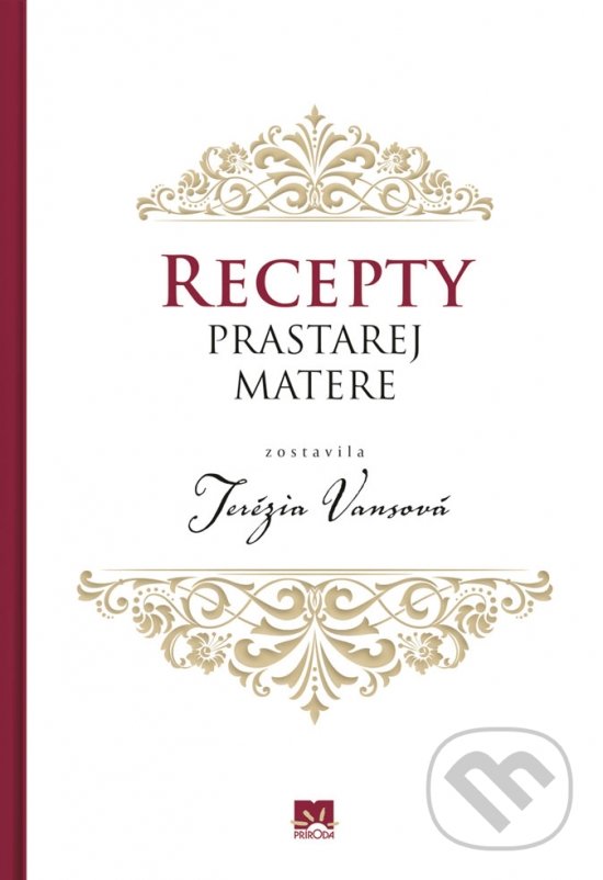 Kniha: Recepty prastarej matere (Terézia Vansová). Príroda, 2019 Kniha: Recepty prastarej matere (Terézia Vansová). Príroda, 2019
