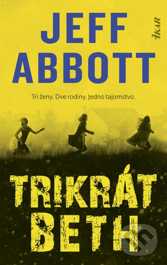 Kniha: Trikrát Beth (Jeff Abbott). Ikar, 2019 Kniha: Trikrát Beth (Jeff Abbott). Ikar, 2019