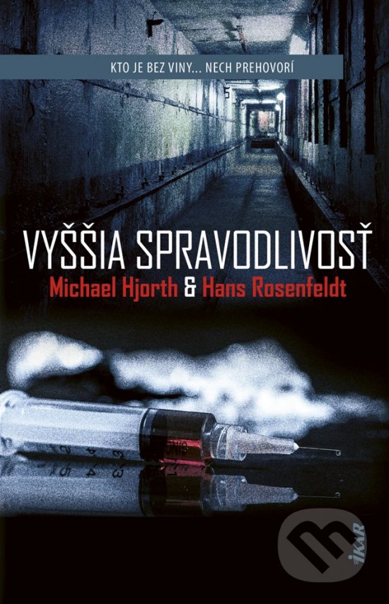 Kniha: Vyššia spravodlivosť (Hans Rosenfeldt a Michael Hjorth). Ikar, 2019 Kniha: Vyššia spravodlivosť (Hans Rosenfeldt a Michael Hjorth). Ikar, 2019