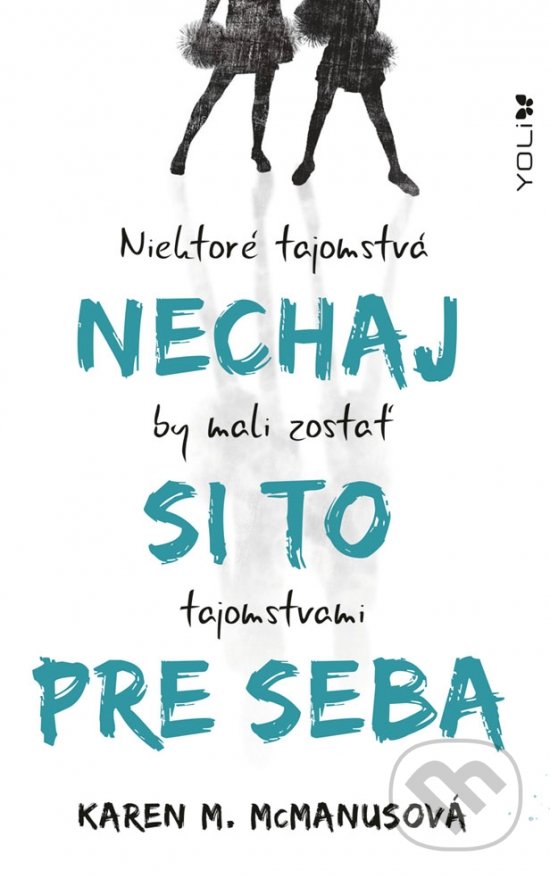 Kniha: Nechaj si to pre seba (Karen M. McManus). YOLi, 2019 Kniha: Nechaj si to pre seba (Karen M. McManus). YOLi, 2019