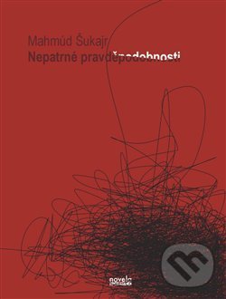 Kniha: Nepatrné pravděpodobnosti (Mahmúd Šukajr). Novela Bohemica, 2014 Kniha: Nepatrné pravděpodobnosti (Mahmúd Šukajr). Novela Bohemica, 2014