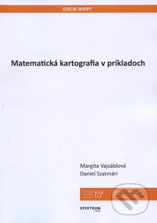 Kniha: Matematická kartografia v príkladoch (Margita Vajsáblová). STU, 2018 Kniha: Matematická kartografia v príkladoch (Margita Vajsáblová). STU, 2018