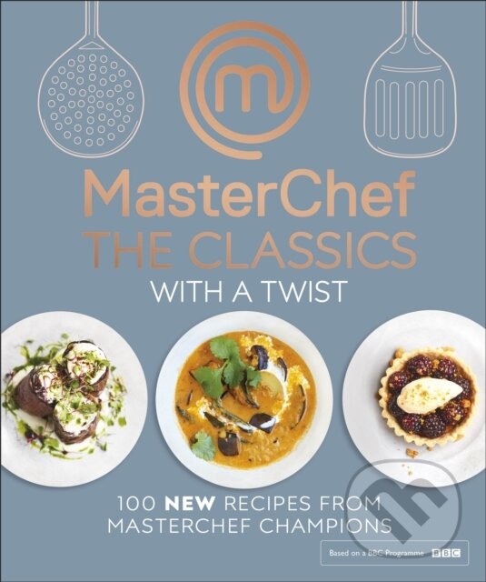 Kniha: MasterChef: The Classics with a Twist (MasterChef). Dorling Kindersley, 2018 Kniha: MasterChef: The Classics with a Twist (MasterChef). Dorling Kindersley, 2018