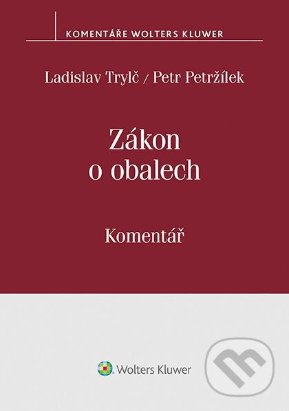 E-kniha: Zákon o obalech (č. 477/2001 Sb.) - Komentář (Ladislav Trylč a Petr Petržílek). Wolters Kluwer ČR, 2019 E-kniha: Zákon o obalech (č. 477/2001 Sb.) - Komentář (Ladislav Trylč a Petr Petržílek). Wolters Kluwer ČR, 2019