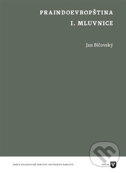 Kniha: Praindoevropština (komplet) (Jan Bičovský). Filozofická fakulta UK v Praze, 2018 Kniha: Praindoevropština (komplet) (Jan Bičovský). Filozofická fakulta UK v Praze, 2018