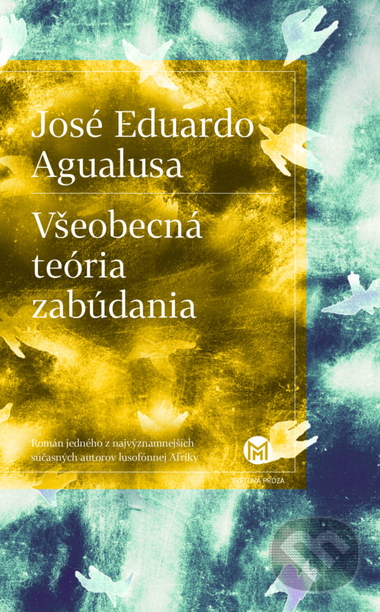 Kniha: Všeobecná teória zabúdania (José Eduardo Agualusa). Slovart, 2019 Kniha: Všeobecná teória zabúdania (José Eduardo Agualusa). Slovart, 2019