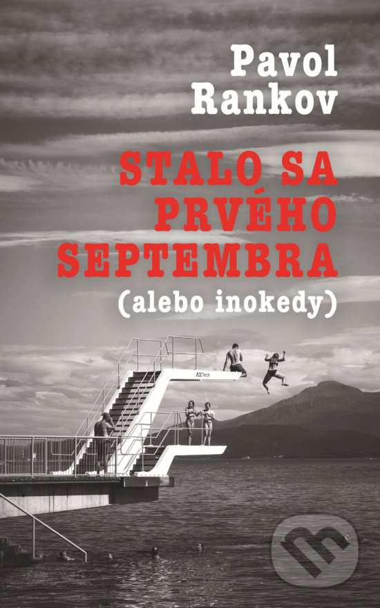 Kniha: Stalo sa prvého septembra (alebo inokedy) (Pavol Rankov). Slovart, 2019 Kniha: Stalo sa prvého septembra (alebo inokedy) (Pavol Rankov). Slovart, 2019