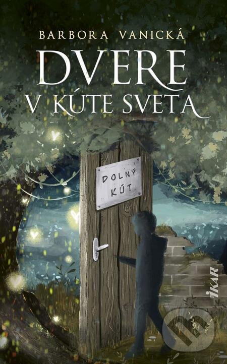 E-kniha: Dvere v kúte sveta (Barbora Vanická). Ikar, 2019 E-kniha: Dvere v kúte sveta (Barbora Vanická). Ikar, 2019