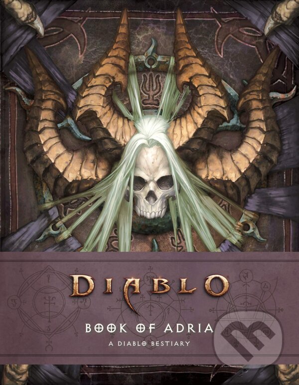Kniha: Diablo Bestiary: The Book of Adria (Matt Burns a Robert Brooks). Titan Books, 2018 Kniha: Diablo Bestiary: The Book of Adria (Matt Burns a Robert Brooks). Titan Books, 2018