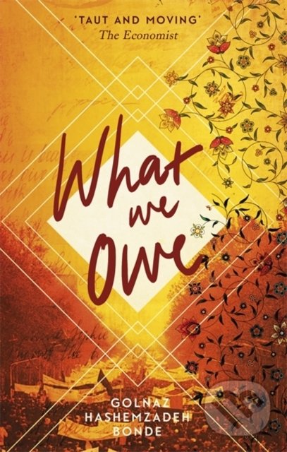 Kniha: What We Owe (Golnaz Hashemzadeh Bonde). Little, Brown, 2019 Kniha: What We Owe (Golnaz Hashemzadeh Bonde). Little, Brown, 2019