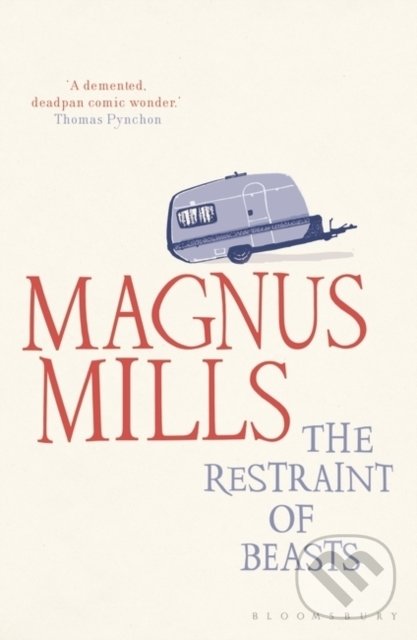 Kniha: The Restraint of Beasts (Magnus Mills). Bloomsbury, 2010 Kniha: The Restraint of Beasts (Magnus Mills). Bloomsbury, 2010