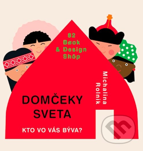 Kniha: Domčeky sveta (Michalina Rolnik). 82 Book and Design Shop, 2019 Kniha: Domčeky sveta (Michalina Rolnik). 82 Book and Design Shop, 2019