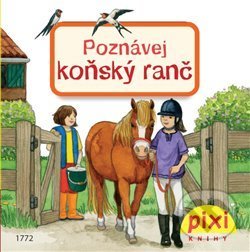 Kniha: Poznávej koňský ranč (Pixi knihy). Pixi knihy, 2015 Kniha: Poznávej koňský ranč (Pixi knihy). Pixi knihy, 2015