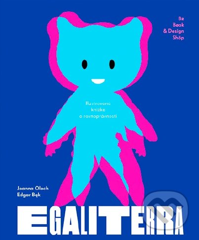 Kniha: Egaliterra (Edgar Bak a Joanna Olech). 82 Book and Design Shop, 2019 Kniha: Egaliterra (Edgar Bak a Joanna Olech). 82 Book and Design Shop, 2019