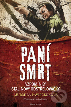 Kniha: Paní smrt (Ljudmila Pavličenko). Mladá fronta, 2019 Kniha: Paní smrt (Ljudmila Pavličenko). Mladá fronta, 2019