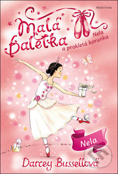 Kniha: Malá baletka: Nela a prokletá korunka (Darcey Bussell). Mladá fronta, 2019 Kniha: Malá baletka: Nela a prokletá korunka (Darcey Bussell). Mladá fronta, 2019