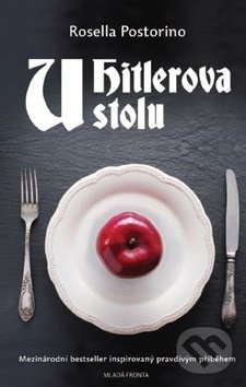 Kniha: U Hitlerova stolu (Rosella Postorino). Mladá fronta, 2019 Kniha: U Hitlerova stolu (Rosella Postorino). Mladá fronta, 2019