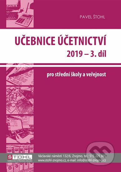Kniha: Učebnice Účetnictví III. díl 2019 (Pavel Štohl). Štohl - Vzdělávací středisko Znojmo, 2019 Kniha: Učebnice Účetnictví III. díl 2019 (Pavel Štohl). Štohl - Vzdělávací středisko Znojmo, 2019