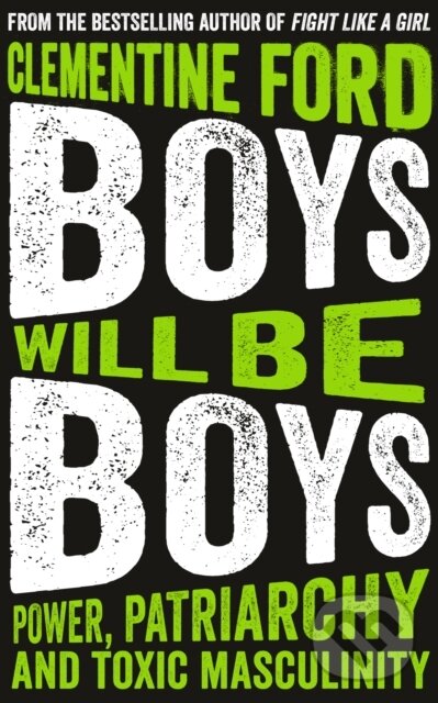 Kniha: Boys Will Be Boys (Clementine Ford). Oneworld, 2019 Kniha: Boys Will Be Boys (Clementine Ford). Oneworld, 2019