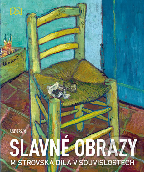 Kniha: Slavné obrazy - Mistrovská díla v souvislostech (Universum). Universum, 2019 Kniha: Slavné obrazy - Mistrovská díla v souvislostech (Universum). Universum, 2019