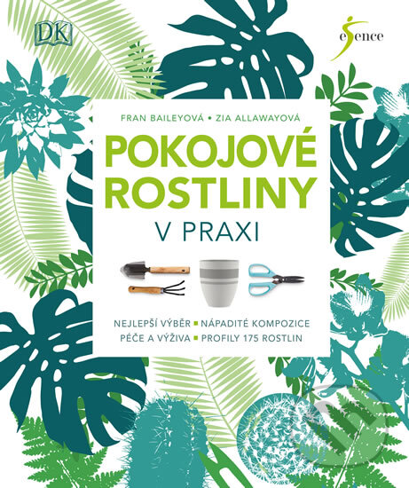 Kniha: Pokojové rostliny v praxi (Bailey, Fran a Zia Allaway). Esence, 2019 Kniha: Pokojové rostliny v praxi (Bailey, Fran a Zia Allaway). Esence, 2019