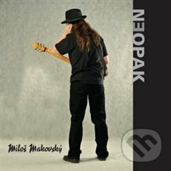 Hudební CD: Miloš Makovský: Neopak (FT - Records). FT - Records, 2018 Hudební CD: Miloš Makovský: Neopak (FT - Records). FT - Records, 2018