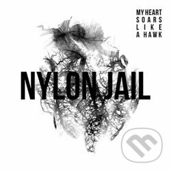 Hudobné CD: Nylon Jail: My Heart Soars Like LPA Hawk (Indies). Indies, 2018 Hudobné CD: Nylon Jail: My Heart Soars Like LPA Hawk (Indies). Indies, 2018