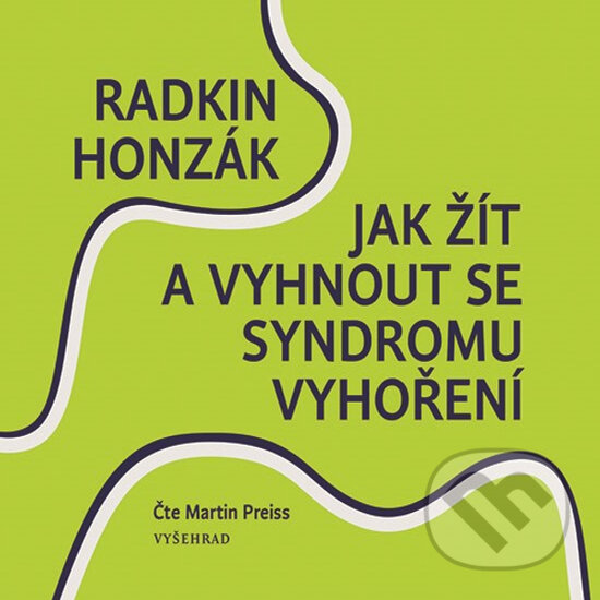 Audiokniha: Jak žít a vyhnout se syndromu vyhoření (Radkin Honzák). Vyšehrad, 2019 Audiokniha: Jak žít a vyhnout se syndromu vyhoření (Radkin Honzák). Vyšehrad, 2019