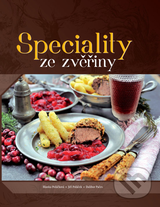Kniha: Speciality ze zveřiny (Blanka Poláčková). Lesnická práce, 2016 Kniha: Speciality ze zveřiny (Blanka Poláčková). Lesnická práce, 2016