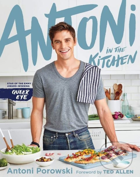 Kniha: Antoni in the Kitchen (Antoni Porowski). Bluebird Books, 2019 Kniha: Antoni in the Kitchen (Antoni Porowski). Bluebird Books, 2019