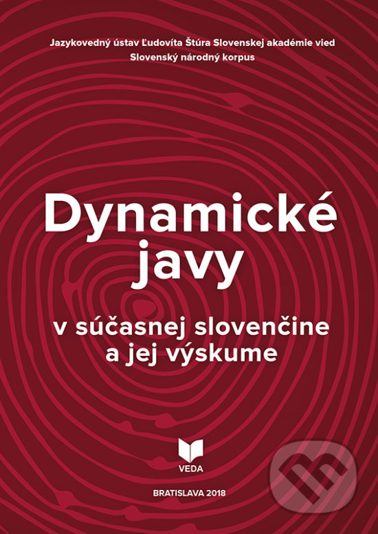 Kniha: Dynamické javy v súčasnej slovenčine a jej výskume (Jana Levická, Marek Debnár a Mária Šimková). VEDA, 2018 Kniha: Dynamické javy v súčasnej slovenčine a jej výskume (Jana Levická, Marek Debnár a Mária Šimková). VEDA, 2018