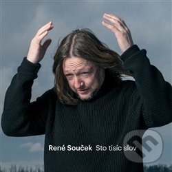 Hudební CD: Sto tisíc slov (René Souček). René Souček, 2017 Hudební CD: Sto tisíc slov (René Souček). René Souček, 2017
