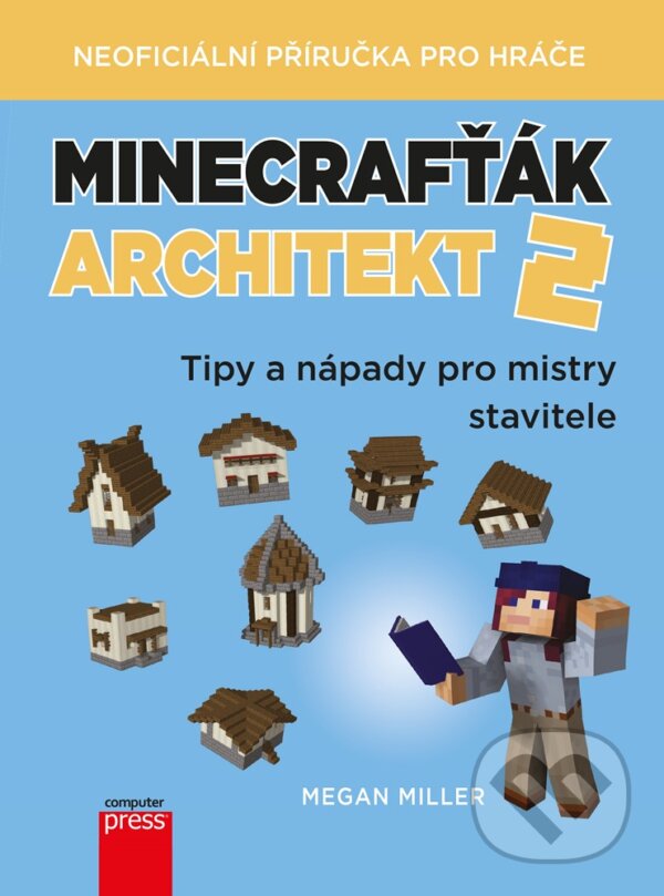 E-kniha: Minecrafťák architekt 2 (Megan Miller). Computer Press, 2019 E-kniha: Minecrafťák architekt 2 (Megan Miller). Computer Press, 2019