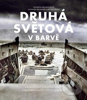 Kniha: Druhá světová v barvě (Katarína Brummerová, Alexandr Brummer a Jiří Suchánek). Extra Publishing, 2019 Kniha: Druhá světová v barvě (Katarína Brummerová, Alexandr Brummer a Jiří Suchánek). Extra Publishing, 2019